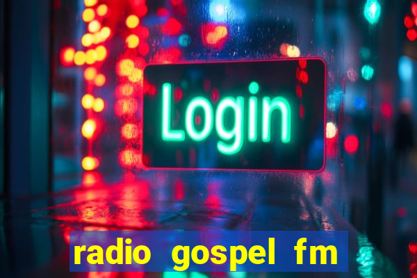 radio gospel fm salvador bahia